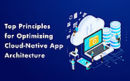 Top Principles for Optimizing Cloud-Native App Architecture