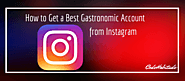 How to Get The Best Gastronomic Account from Instagram?