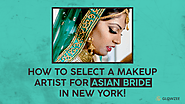 How To Select A Makeup Artist For Asian Bride In New York
