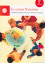 Naranjo,C.Cambiar la educación para cambiar el mundo.BCN: La Llave,2013.
