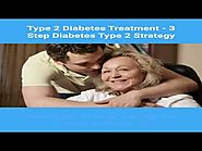 Type 2 Diabetes Treatment - 3 Step Diabetes Type 2 Strategy