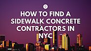 How to find a sidewalk concrete contractors in NYC - concrete work contractors near You in NYC