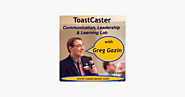 ‎Greg Gazin's Toastcaster Communication Leadership Learning Lab (2007- present )