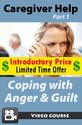 Caregiver Help Part I: Coping with Anger and Guilt