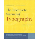 The Complete Manual of Typography: A Guide to Setting Perfect Type: James Felici, Frank Romano
