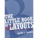 The Little Book of Layouts: Good Designs and Why They Work: David E. Carter
