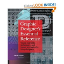 Graphic Designer's Essential Reference: Visual Elements, Techniques, and Layout Strategies for Busy Designers