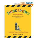 Thinkertoys: A Handbook of Creative-Thinking Techniques (2nd Edition): Michael Michalko