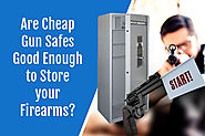 Are Cheap Gun Safes Good Enough to Store Your Firearms?
