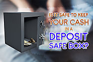 Deposit Safe Box Guide: How Safe it is To Store Your Cash?