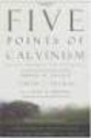 The Five Points of Calvinism: Defined, Defended...