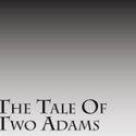 The Tale of Two Adams