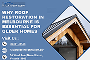 Why Roof Restoration in Melbourne Is Essential for Older Homes