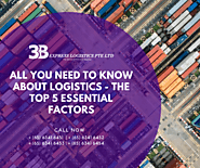 All you need to know about Logistics The Top 5 Essential Factors