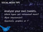 Analyze your own tweets. Which types got most retweeting? Most Interaction? Questions, graphics or ?