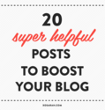 20 super helpful posts to boost your blog