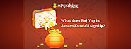 What does Raj Yoga in Janam Kundli Signify? - mPanchang