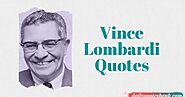 111 Vince Lombardi Quotes On Excellence, Perfection, Teamwork