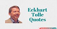 150 Eckhart Tolle Quotes On Love Relationships, Power, Death
