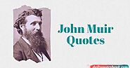 113 John Muir Quotes About Mountains, Trees, Nature, Alaska