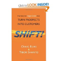 Shift!: Harness The Trigger Events That Turn Prospects Into Customers: Craig Elias, Tibor Shanto