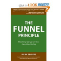 The Funnel Principle: What Every Salesperson Must Know About Selling: Mark Sellers