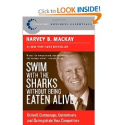 Swim with the Sharks Without Being Eaten Alive: Outsell, Outmanage, Outmotivate, and Outnegotiate Your Competition