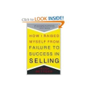 How I Raised Myself from Failure to Success in Selling: Frank Bettger