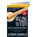 Selling to VITO the Very Important Top Officer: Get to the Top. Get to the Point. Get to the Sale.: Anthony Parinello