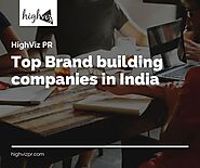 Top Brand building companies in India - HighViz PR