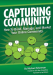Capturing Community: How to Build, Manage, and Market Your Online Community