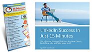 How to Dominate LinkedIn to Get More Traffic and Make More Sales in Just 15 Minutes Per Day
