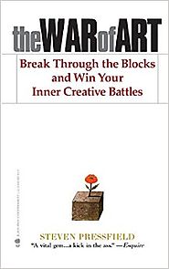 The War of Art: Break Through the Blocks and Win Your Inner Creative Battles