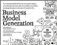 Business Model Generation: A Handbook for Visionaries, Game Changers, and Challengers
