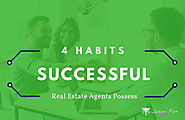 4 Habits Successful Real Estate Agents Possess