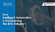 How Intelligent Automation is Transforming BFSI Industry?
