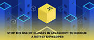 Stop The Use of Classes in Javascript to Become a Better Developer