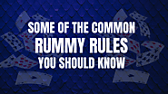What are Common Rummy Rules You Should Know?