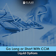 Go Long or Short With CCM Liquid Options