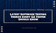 Latest Software Testing Trends Every QA Tester Should Know