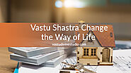 Change your Luck & Life with Vastu Shastra