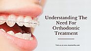 Understanding The Need For Orthodontic Treatment : masriortho