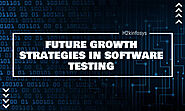 Future Growth Strategies in Software Testing