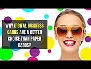 Is Digital Business Card is Better Than Paper Business Card?