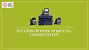 What is the Success of PABX in Digital Connectivity?