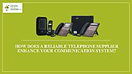 How does a Reliable Telephone Supplier Enhance your Communication System?