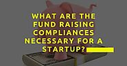 Tax Consultant Delhi : What are the fund raising compliances necessary for a startup?