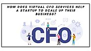 How does Virtual CFO services help a startup to scale up their business? - Business Helps Idea