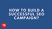 How To Build A Successful SEO Campaign?