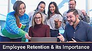 What is meant by employee retention and why it is Important?